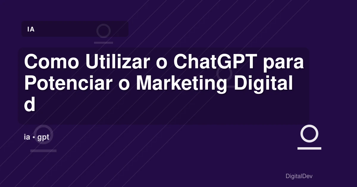Como Utilizar o ChatGPT para Potenciar o Marketing Digital da Sua PME