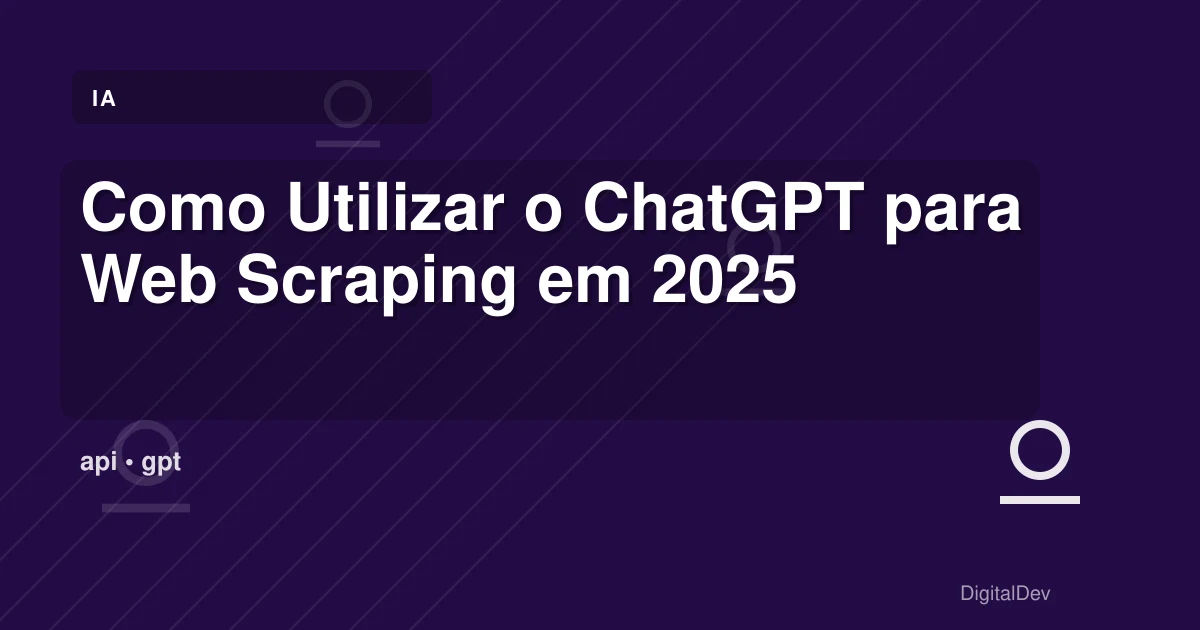 Como Utilizar o ChatGPT para Web Scraping em 2025