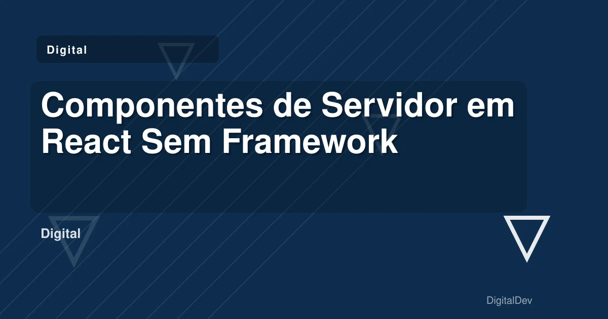 Componentes de Servidor em React Sem Framework
