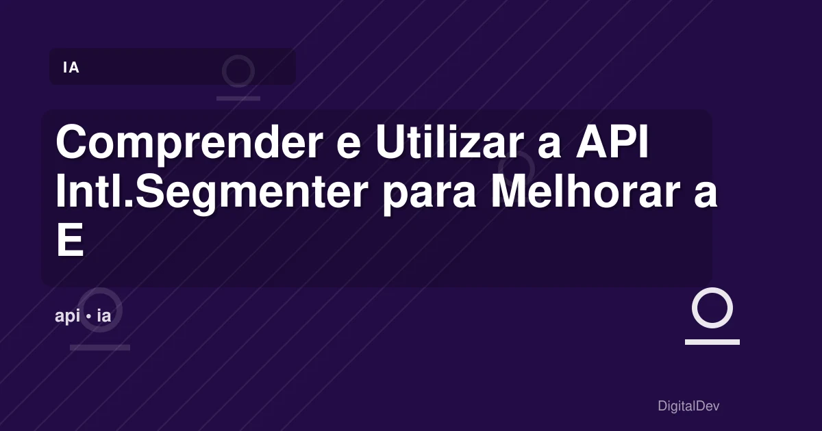 Comprender e Utilizar a API Intl.Segmenter para Melhorar a Experiência do Utilizador