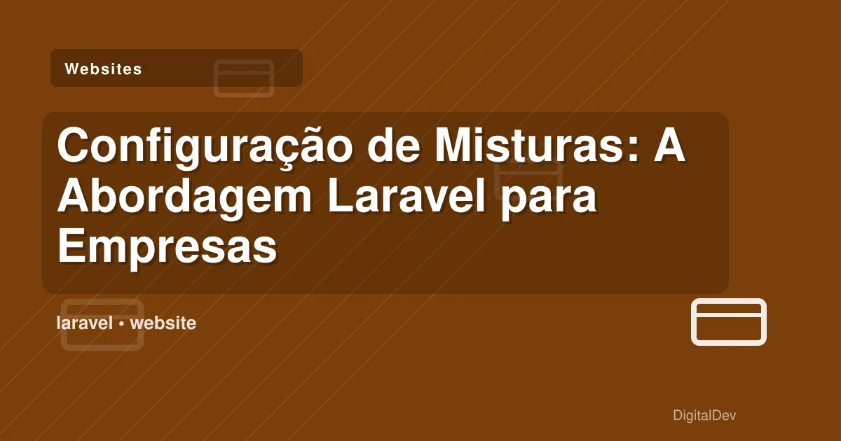 Configuração de Misturas: A Abordagem Laravel para Empresas