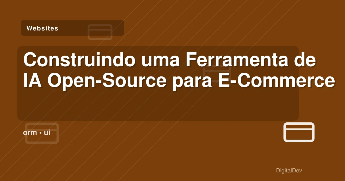 Construindo uma Ferramenta de IA Open-Source para E-Commerce