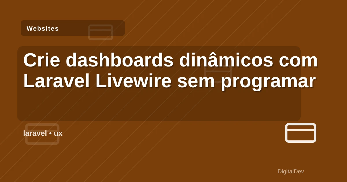 Crie dashboards dinâmicos com Laravel Livewire sem programar em JavaScript