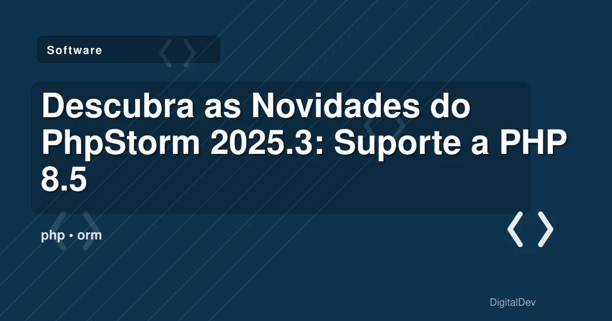 Descubra as Novidades do PhpStorm 2025.3: Suporte a PHP 8.5 e Mais