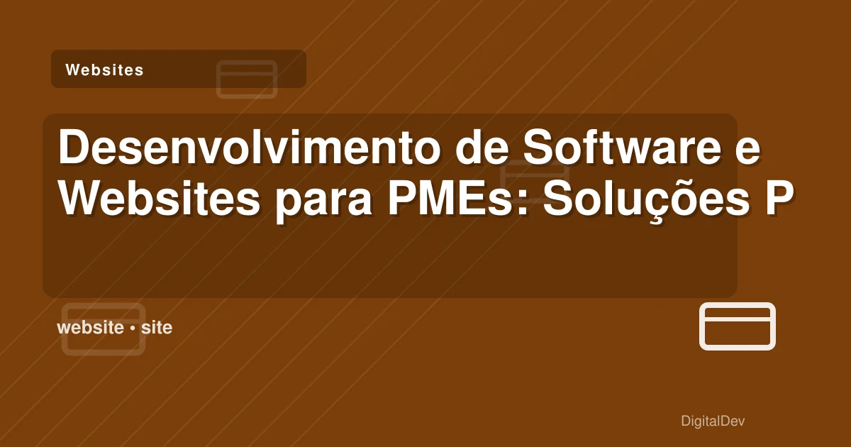 Desenvolvimento de Software e Websites para PMEs: Soluções Personalizadas