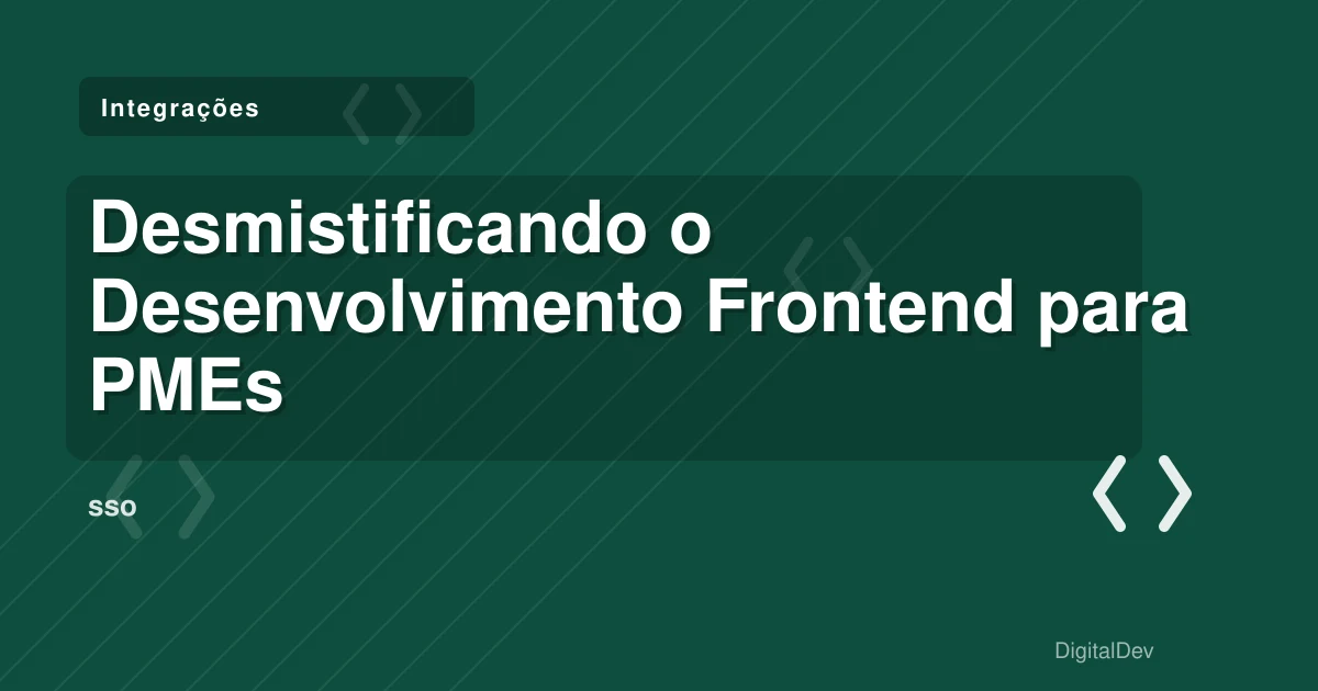 Desmistificando o Desenvolvimento Frontend para PMEs
