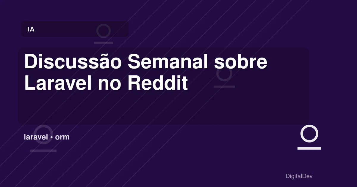 Discussão Semanal sobre Laravel no Reddit