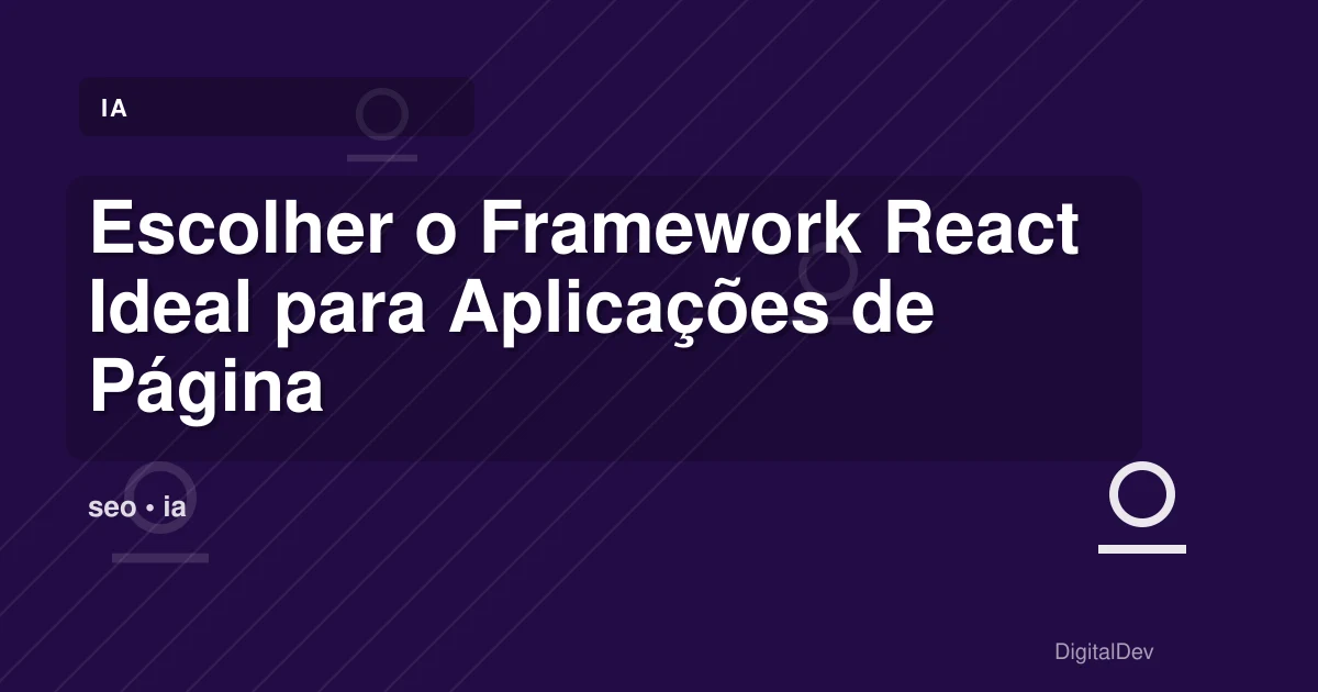 Escolher o Framework React Ideal para Aplicações de Página Única