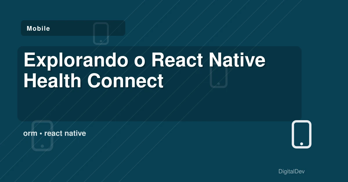 Explorando o React Native Health Connect