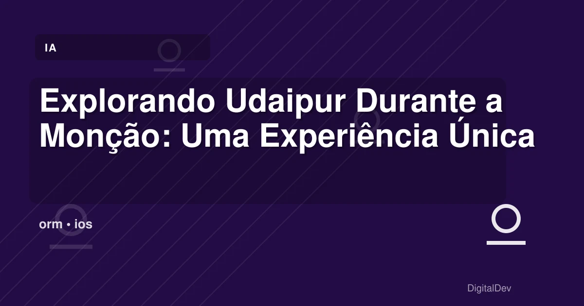 Explorando Udaipur Durante a Monção: Uma Experiência Única