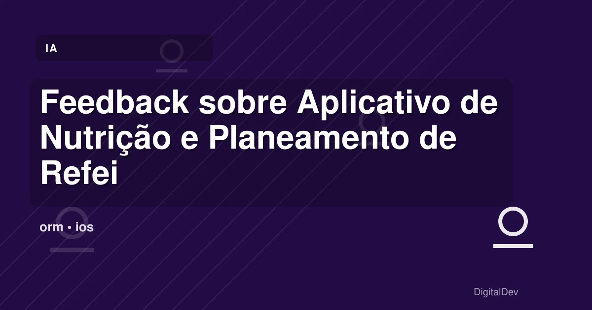 Feedback sobre Aplicativo de Nutrição e Planeamento de Refeições
