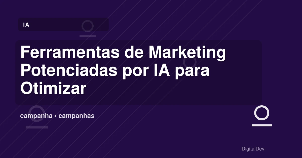 Ferramentas de Marketing Potenciadas por IA para Otimizar o Seu Negócio
