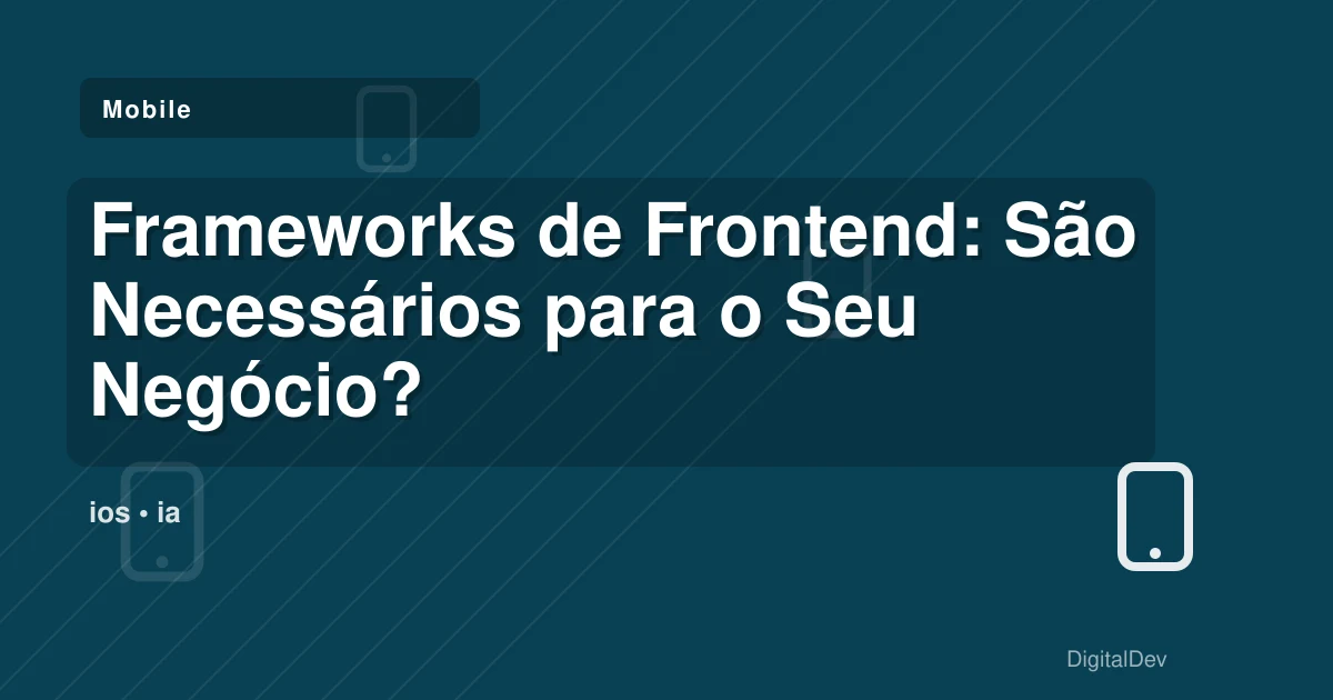 Frameworks de Frontend: São Necessários para o Seu Negócio?