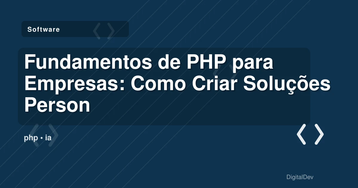 Fundamentos de PHP para Empresas: Como Criar Soluções Personalizadas