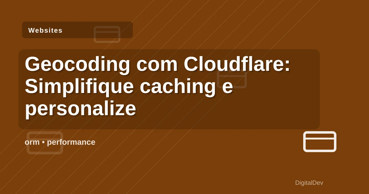 Geocoding com Cloudflare: Simplifique caching e personalize preços