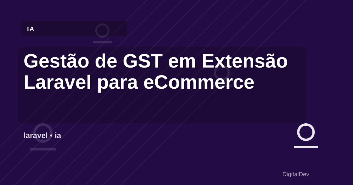 Gestão de GST em Extensão Laravel para eCommerce