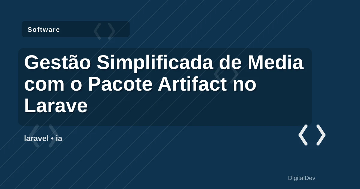 Gestão Simplificada de Media com o Pacote Artifact no Laravel