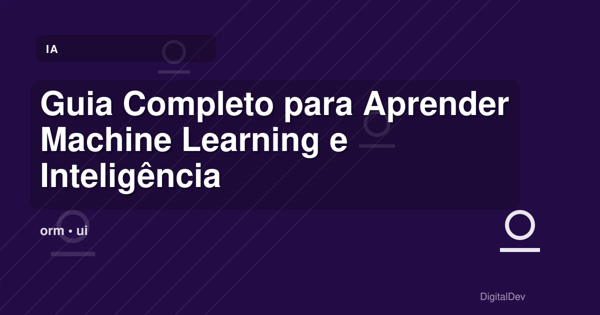 Guia Completo para Aprender Machine Learning e Inteligência Artificial