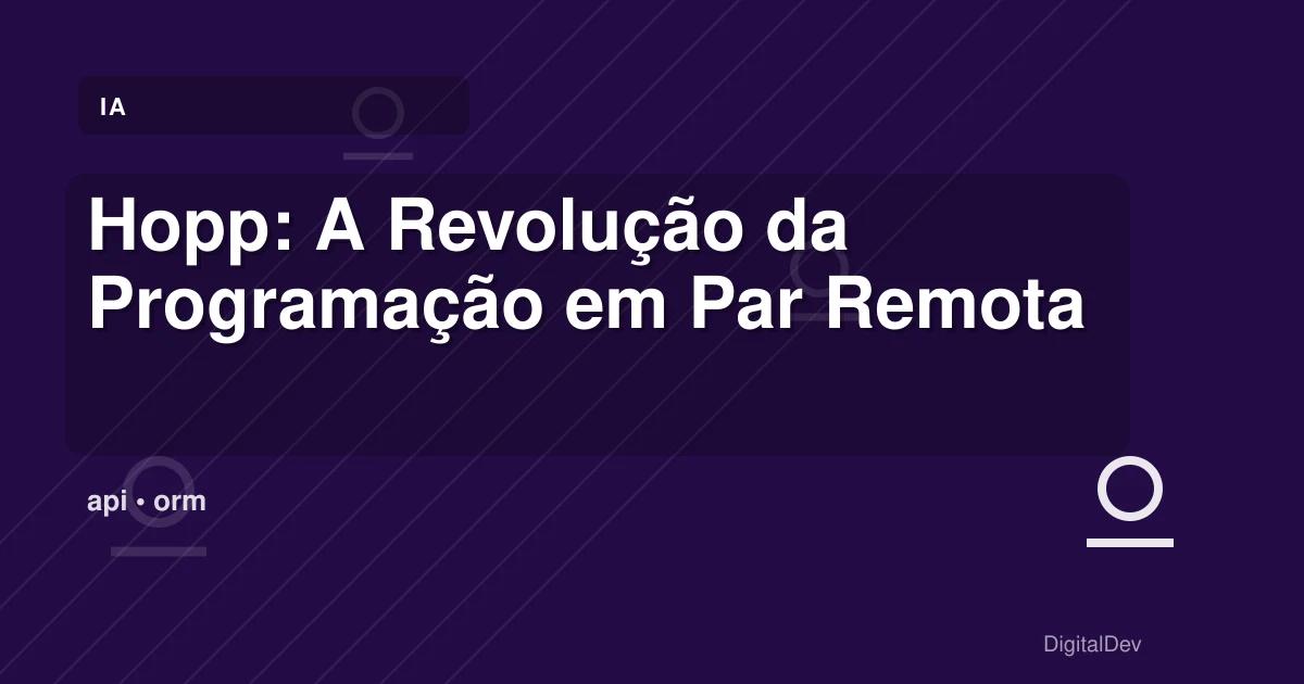 Hopp: A Revolução da Programação em Par Remota