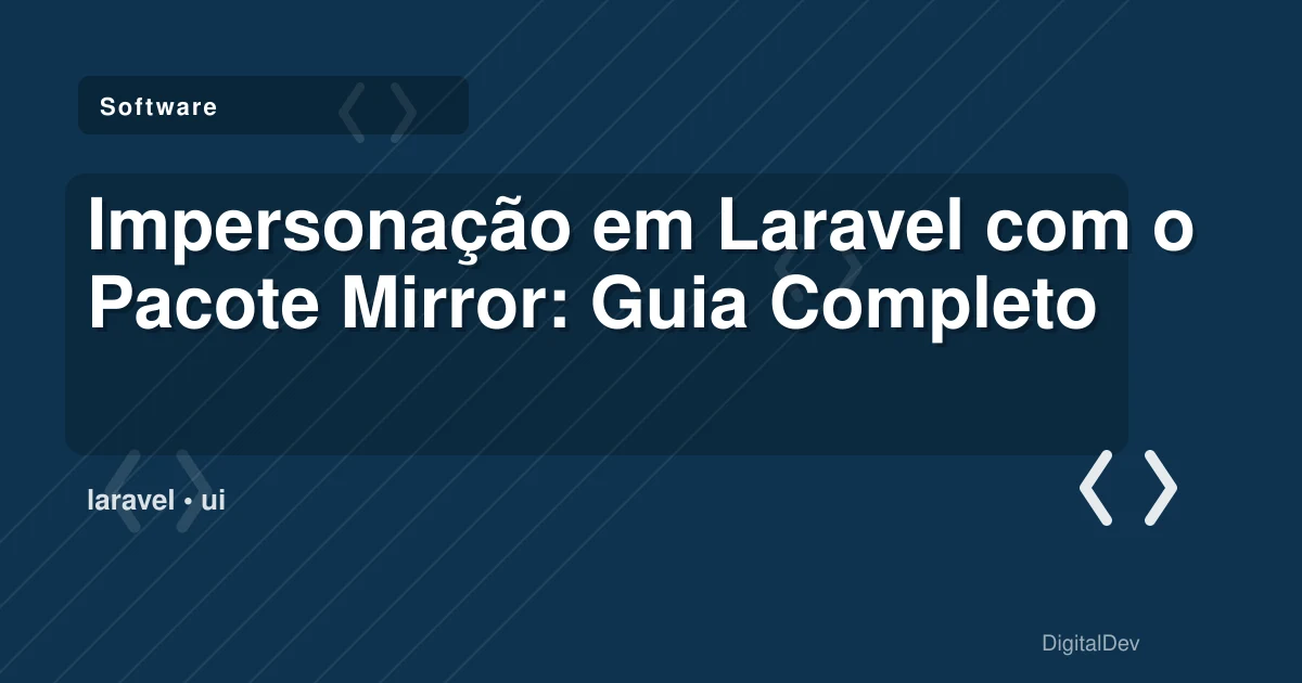 Impersonação em Laravel com o Pacote Mirror: Guia Completo