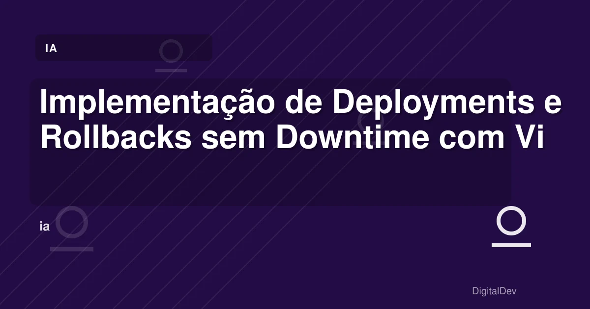 Implementação de Deployments e Rollbacks sem Downtime com VitoDeploy