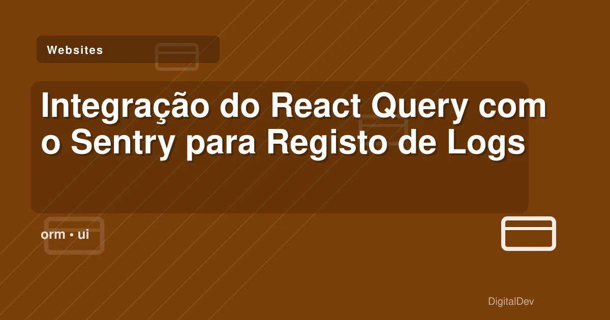 Integração do React Query com o Sentry para Registo de Logs