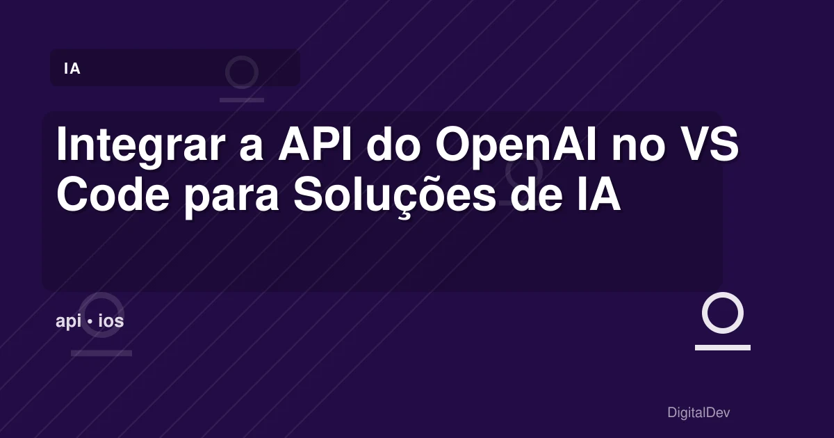Integrar a API do OpenAI no VS Code para Soluções de IA