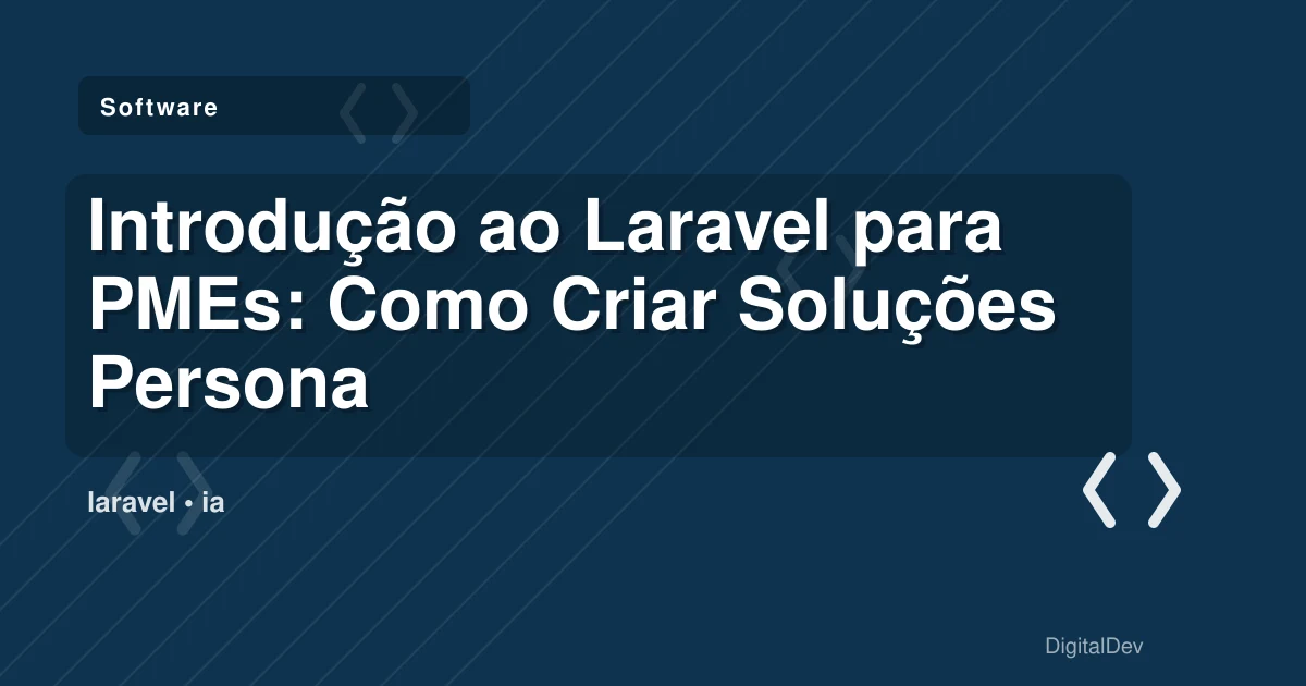 Introdução ao Laravel para PMEs: Como Criar Soluções Personalizadas