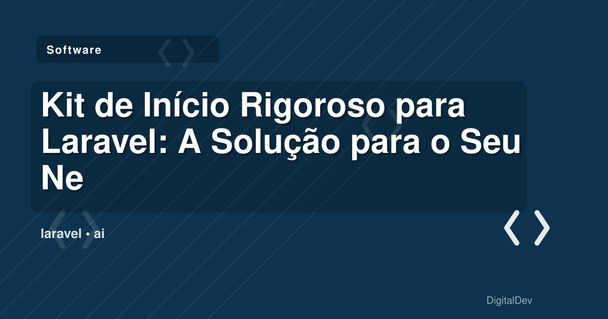 Kit de Início Rigoroso para Laravel: A Solução para o Seu Negócio