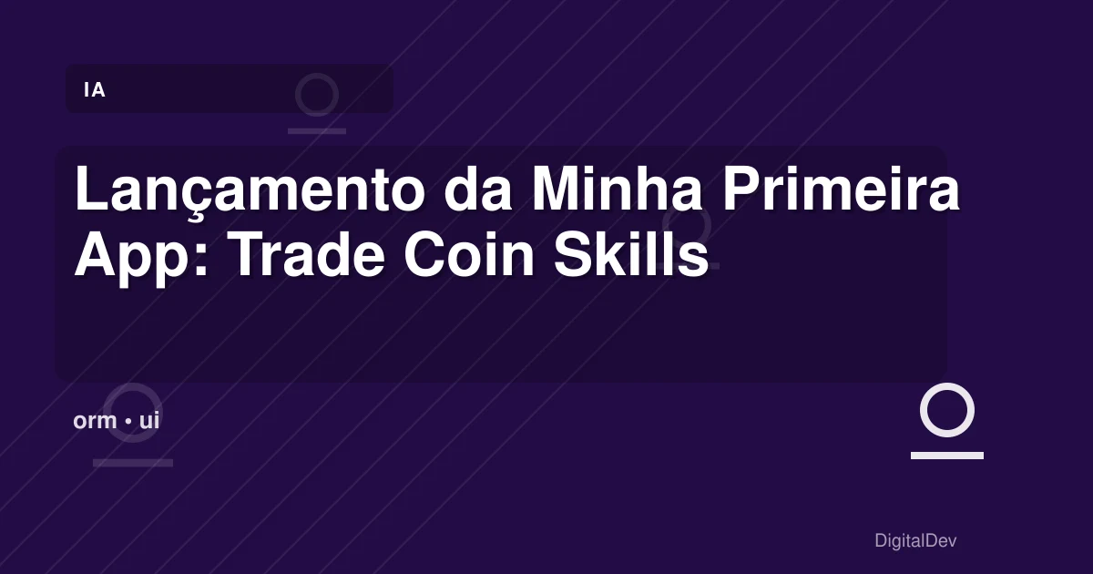 Lançamento da Minha Primeira App: Trade Coin Skills