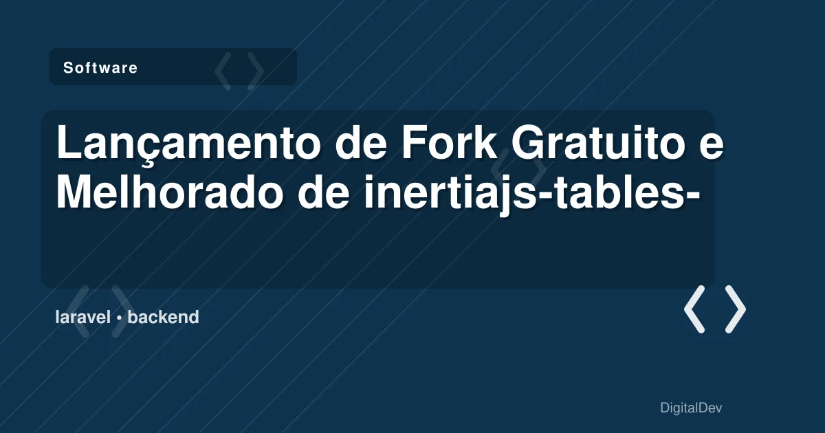 Lançamento de Fork Gratuito e Melhorado de inertiajs-tables-laravel-query-builder