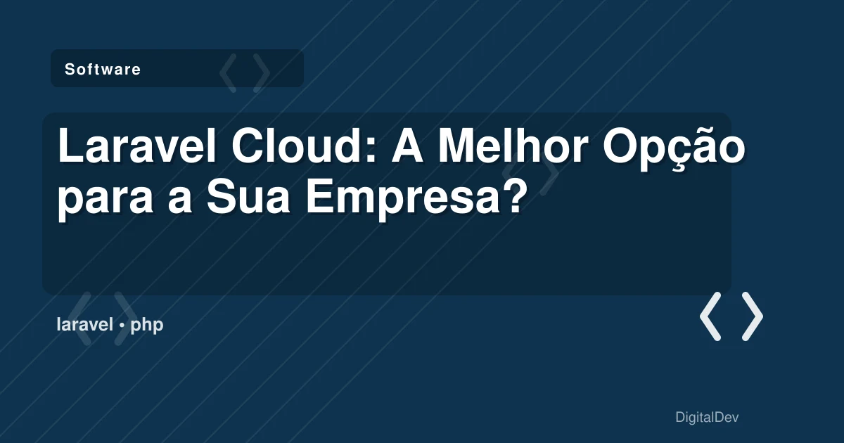 Laravel Cloud: A Melhor Opção para a Sua Empresa?
