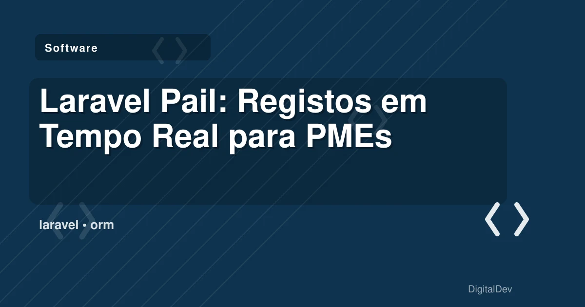 Laravel Pail: Registos em Tempo Real para PMEs