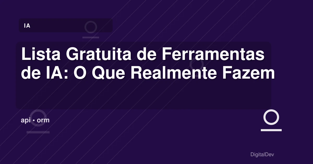 Lista Gratuita de Ferramentas de IA: O Que Realmente Fazem