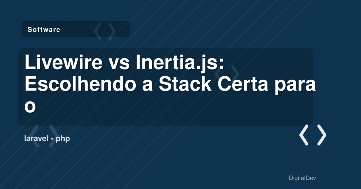 Livewire vs Inertia.js: Escolhendo a Stack Certa para o Frontend em Laravel