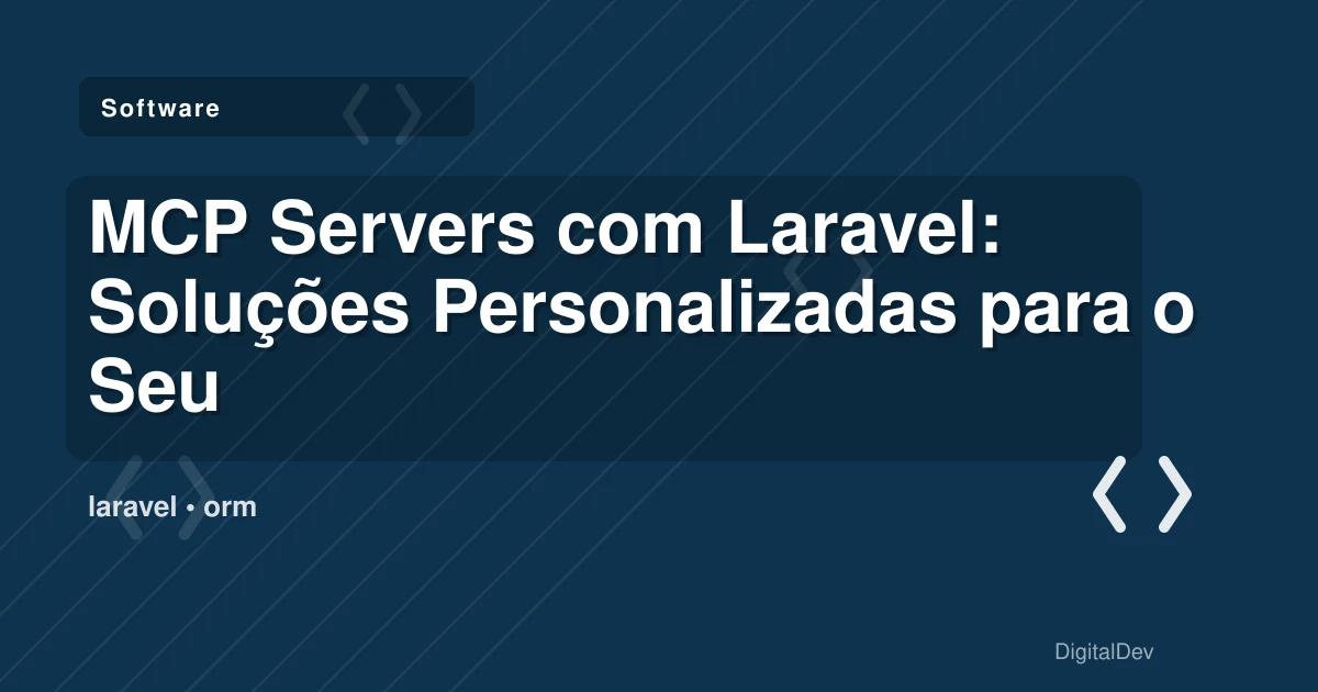MCP Servers com Laravel: Soluções Personalizadas para o Seu Negócio