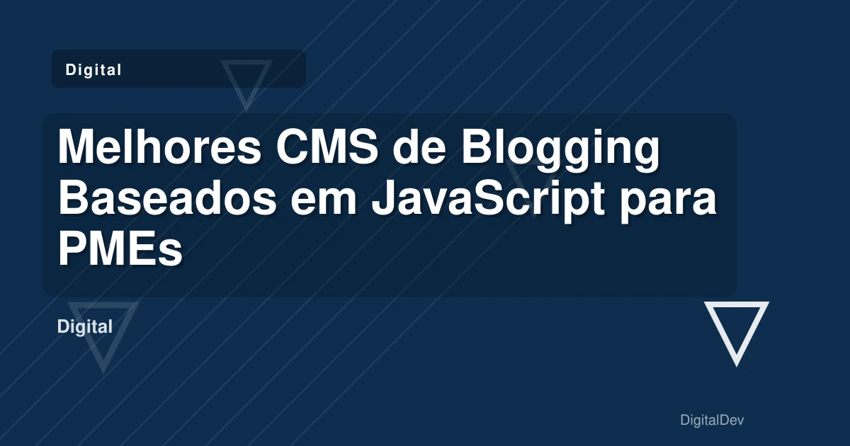 Melhores CMS de Blogging Baseados em JavaScript para PMEs