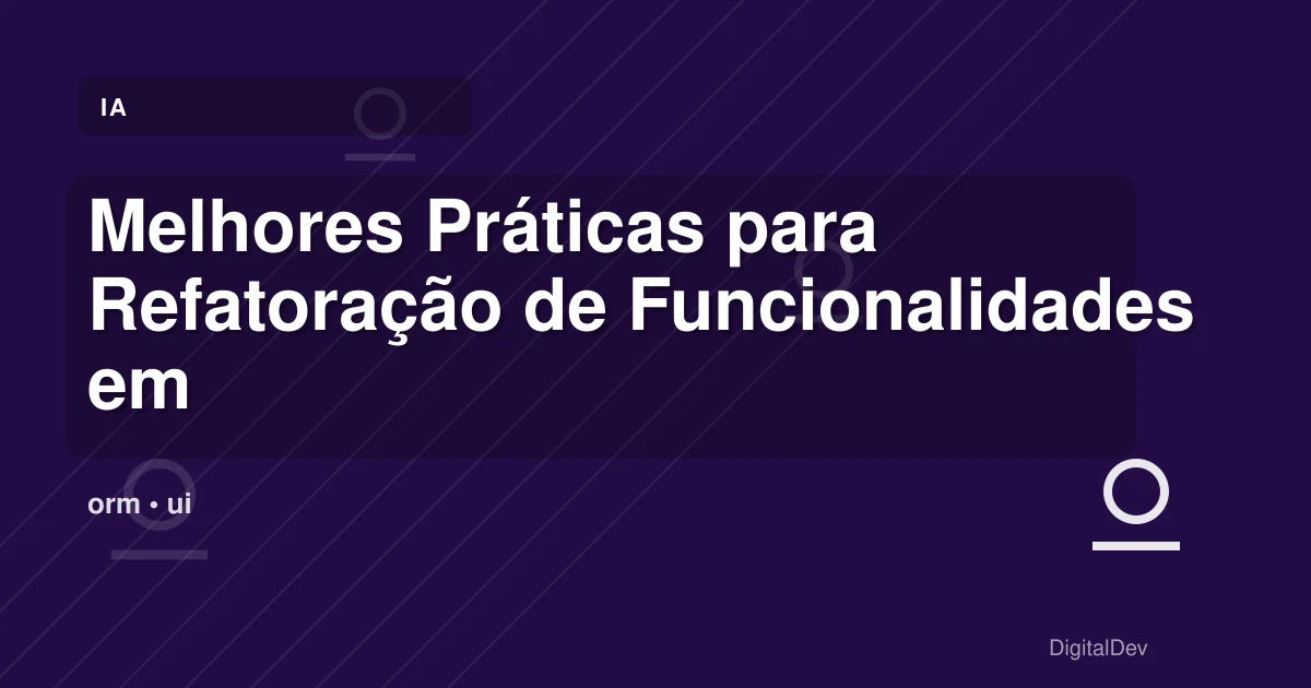Melhores Práticas para Refatoração de Funcionalidades em React