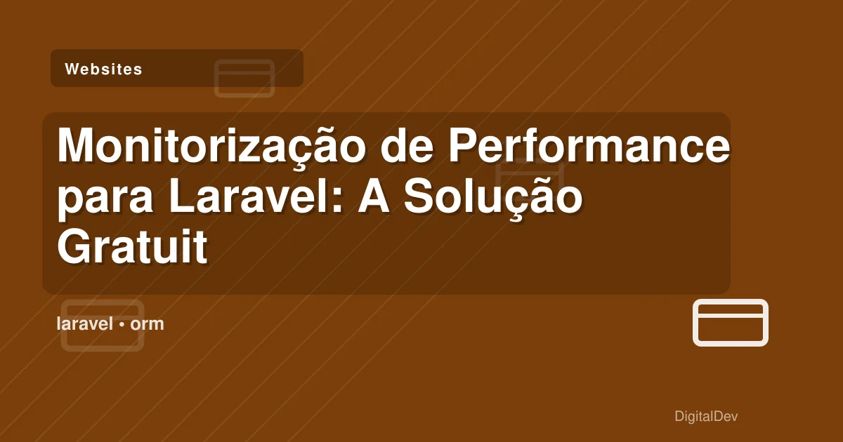 Monitorização de Performance para Laravel: A Solução Gratuita para o Seu Negócio