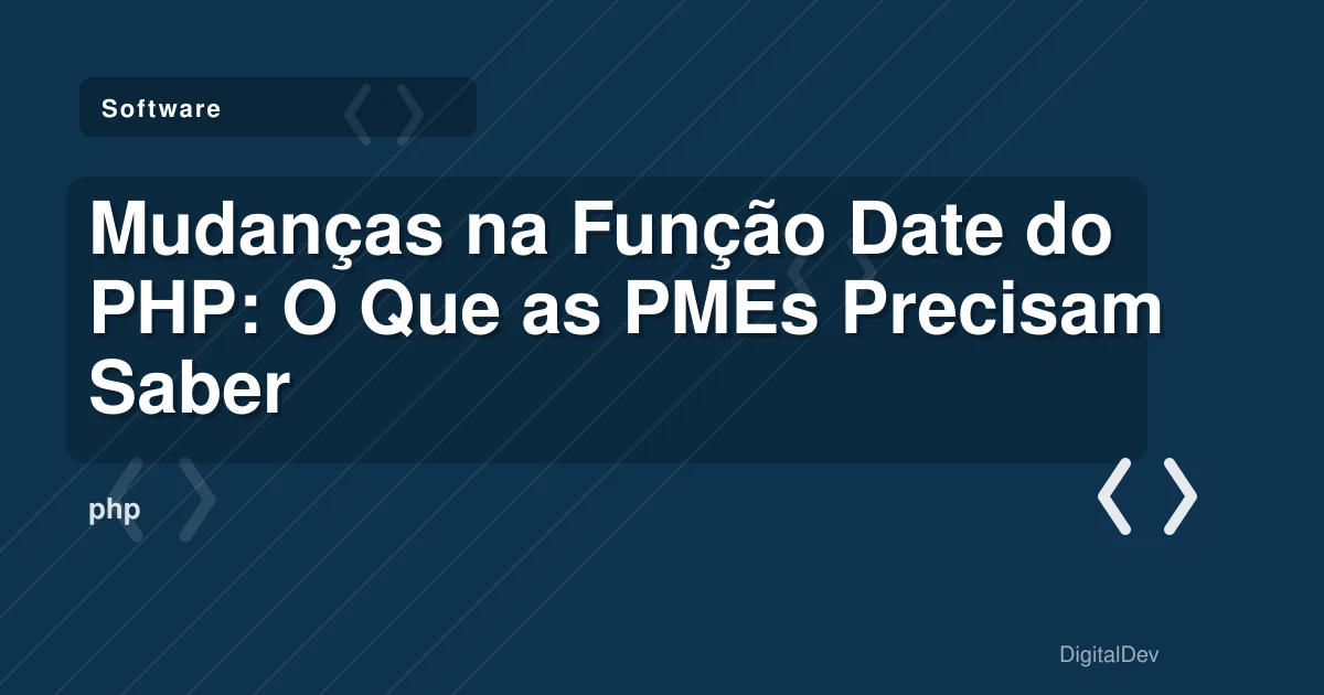 Mudanças na Função Date do PHP: O Que as PMEs Precisam Saber