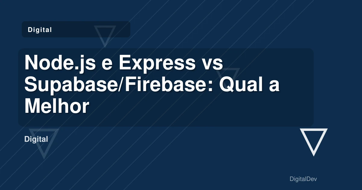 Node.js e Express vs Supabase/Firebase: Qual a Melhor Opção para o Seu Negócio?