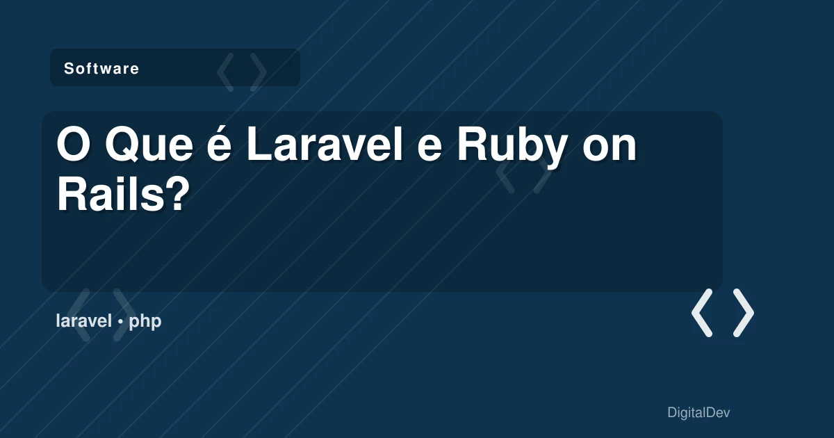 O Que é Laravel e Ruby on Rails?