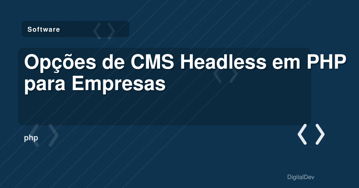 Opções de CMS Headless em PHP para Empresas
