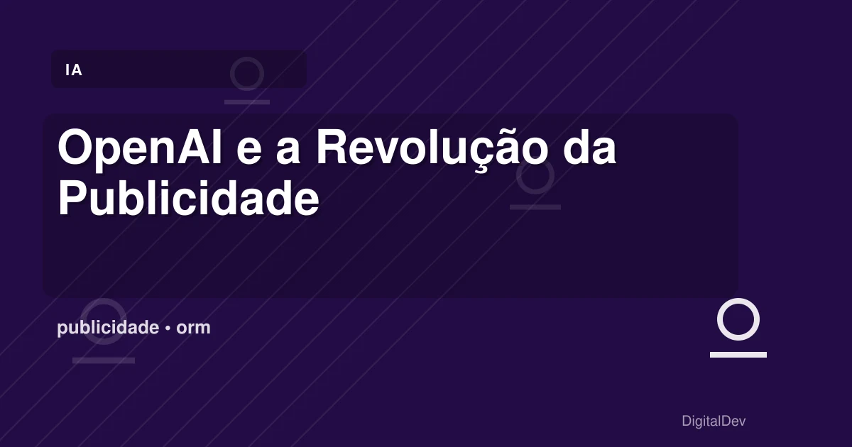 OpenAI e a Revolução da Publicidade