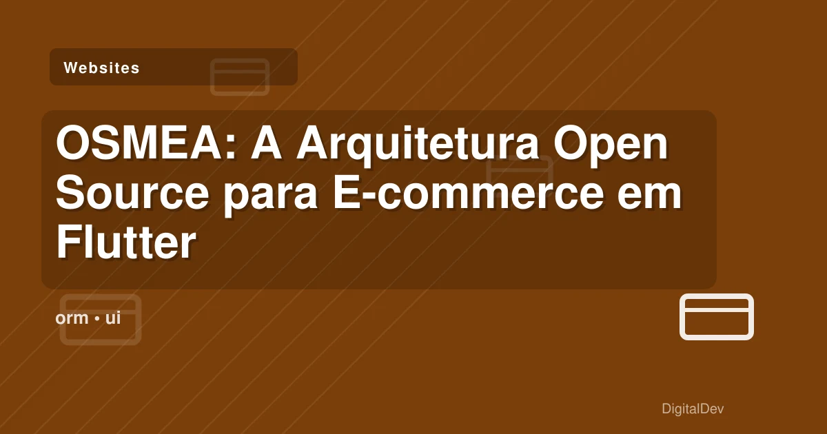 OSMEA: A Arquitetura Open Source para E-commerce em Flutter