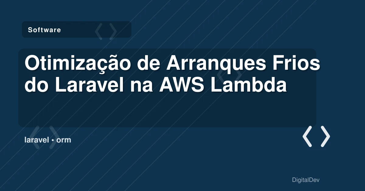 Otimização de Arranques Frios do Laravel na AWS Lambda