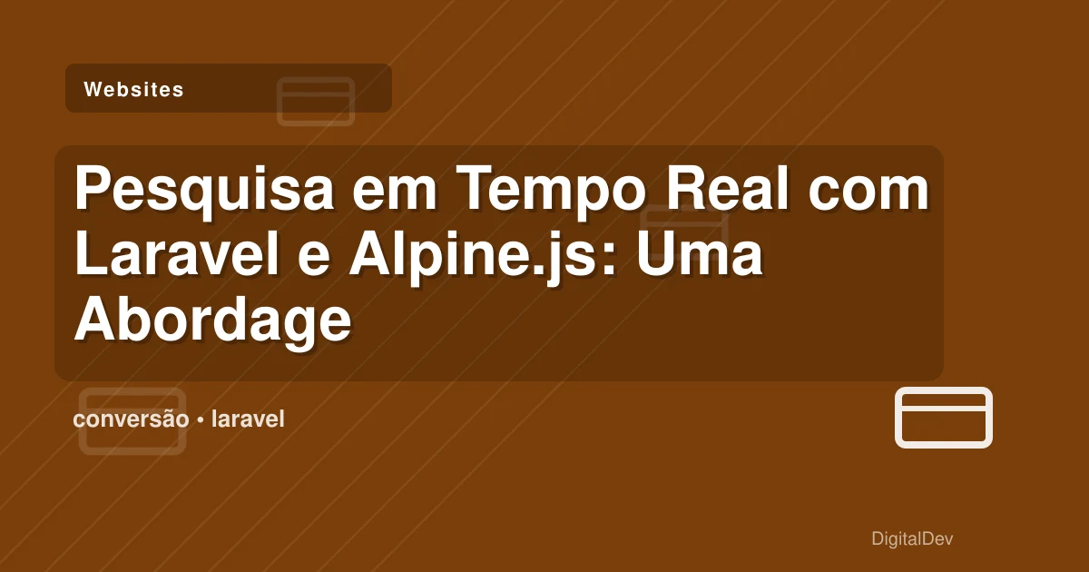 Pesquisa em Tempo Real com Laravel e Alpine.js: Uma Abordagem Simples para PMEs