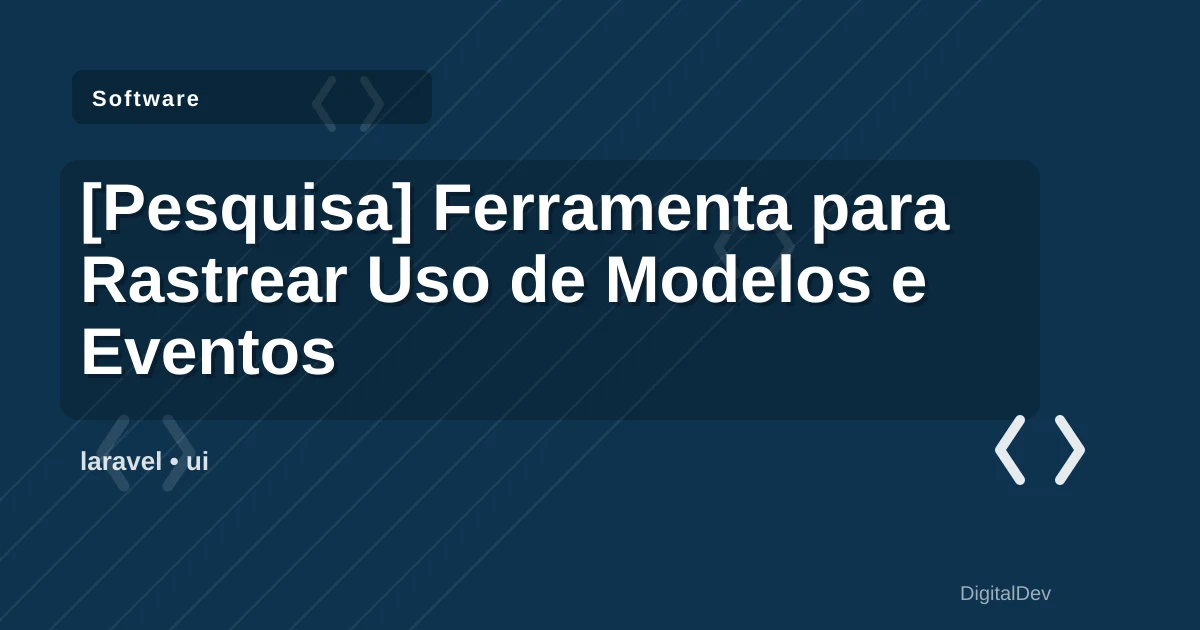 [Pesquisa] Ferramenta para Rastrear Uso de Modelos e Eventos em Projetos Laravel