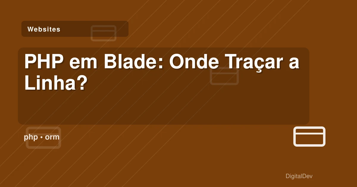 PHP em Blade: Onde Traçar a Linha?