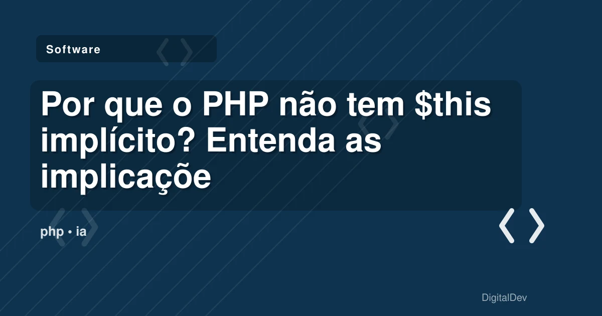 Por que o PHP não tem $this implícito? Entenda as implicações